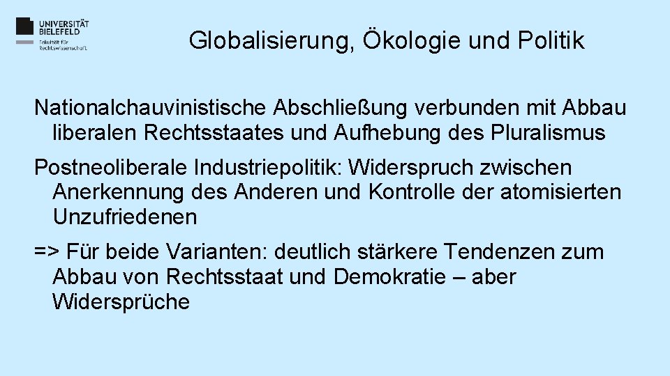 Globalisierung, Ökologie und Politik Nationalchauvinistische Abschließung verbunden mit Abbau liberalen Rechtsstaates und Aufhebung des Globalisierung, Ökologie und Politik Nationalchauvinistische Abschließung verbunden mit Abbau liberalen Rechtsstaates und Aufhebung des