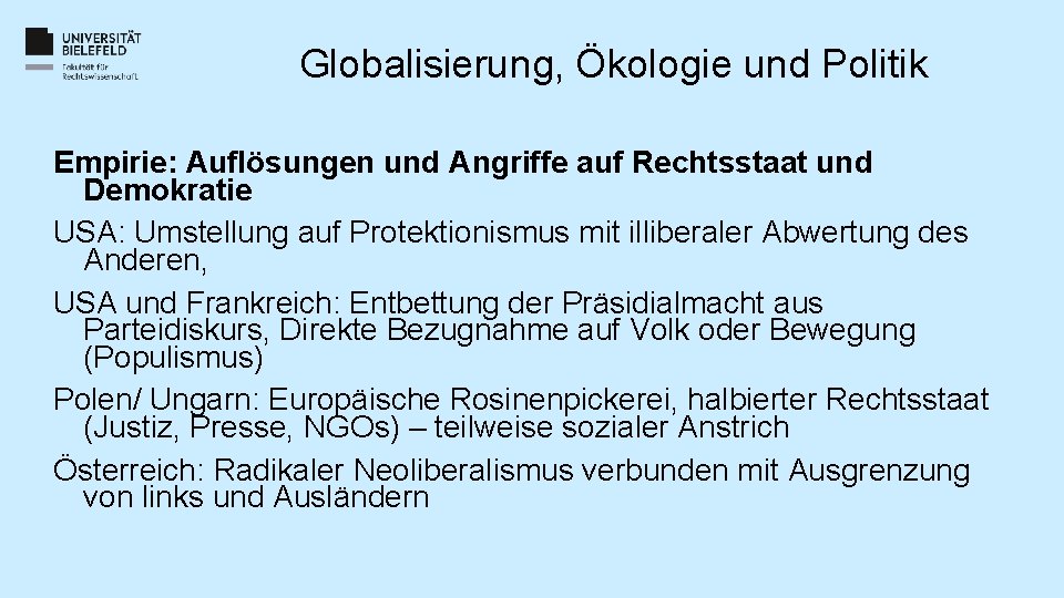 Globalisierung, Ökologie und Politik Empirie: Auflösungen und Angriffe auf Rechtsstaat und Demokratie USA: Umstellung Globalisierung, Ökologie und Politik Empirie: Auflösungen und Angriffe auf Rechtsstaat und Demokratie USA: Umstellung
