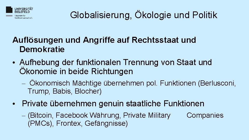 Globalisierung, Ökologie und Politik Auflösungen und Angriffe auf Rechtsstaat und Demokratie • Aufhebung der Globalisierung, Ökologie und Politik Auflösungen und Angriffe auf Rechtsstaat und Demokratie • Aufhebung der