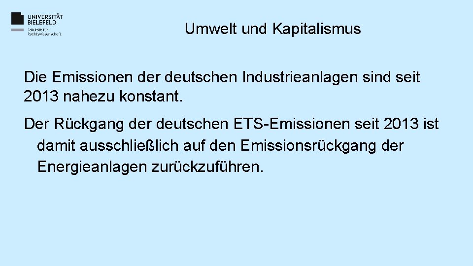 Umwelt und Kapitalismus Die Emissionen der deutschen Industrieanlagen sind seit 2013 nahezu konstant. Der Umwelt und Kapitalismus Die Emissionen der deutschen Industrieanlagen sind seit 2013 nahezu konstant. Der