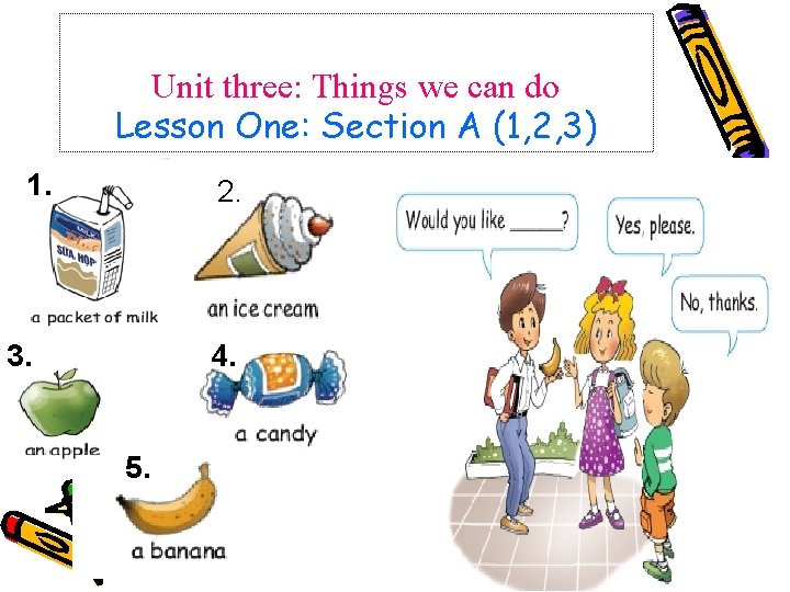 Unit three: Things we can do Lesson One: Section A (1, 2, 3) 1.