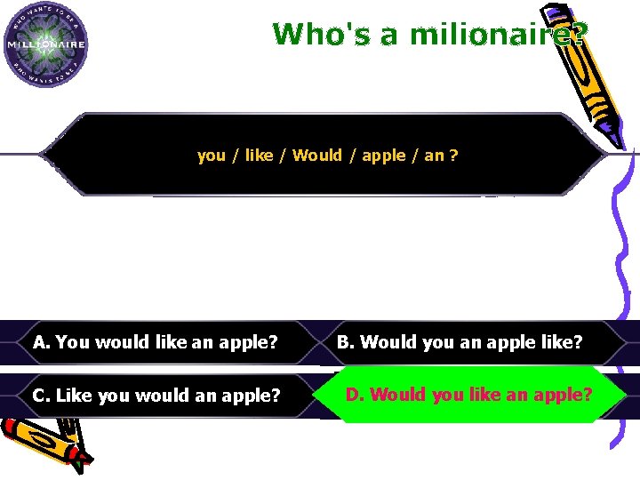 you / like / Would / apple / an ? 50: 50 A. You