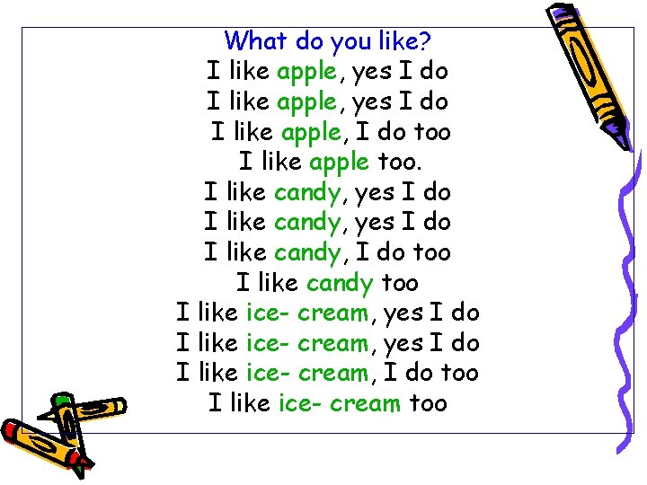 What do you like? I like apple, yes I do I like apple, I