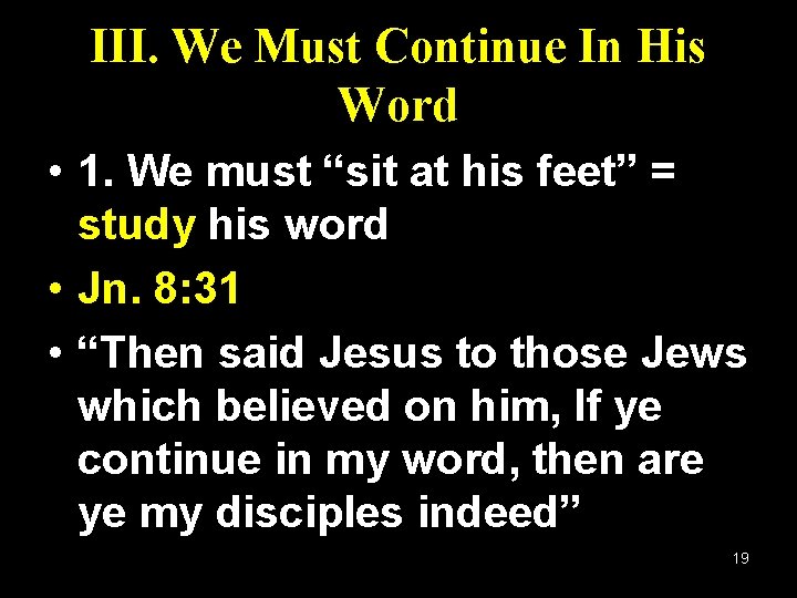 III. We Must Continue In His Word • 1. We must “sit at his