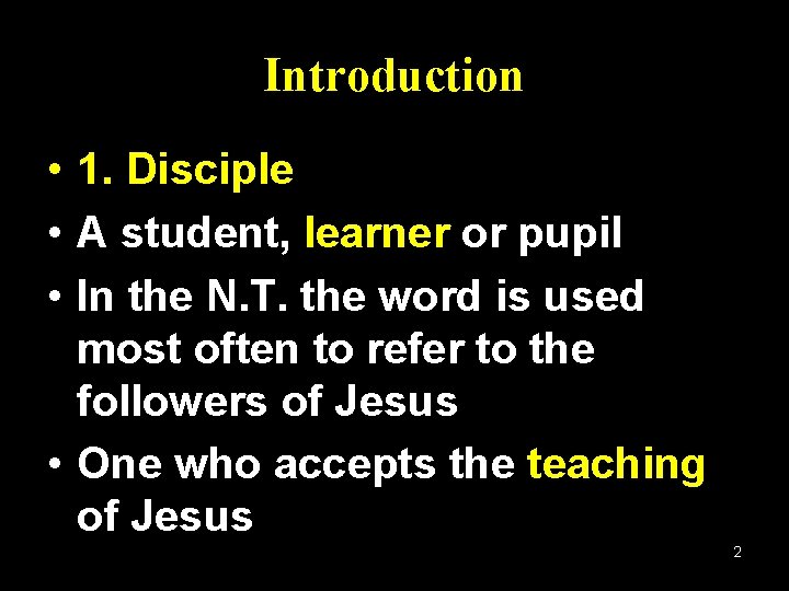 Introduction • 1. Disciple • A student, learner or pupil • In the N.