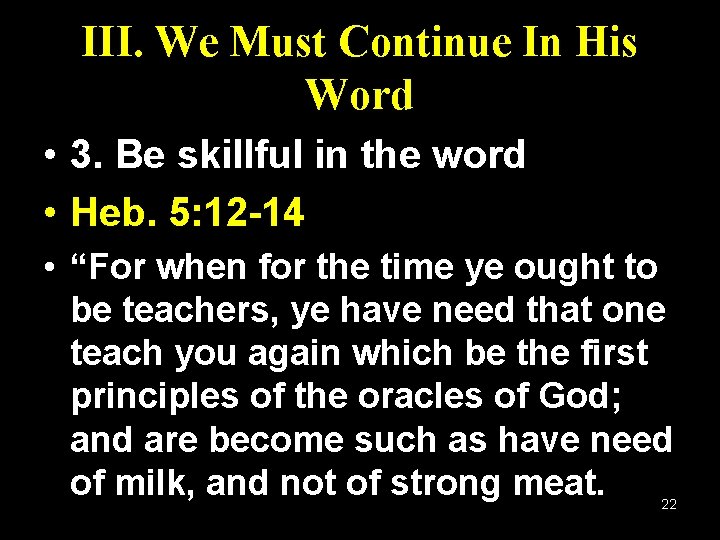 III. We Must Continue In His Word • 3. Be skillful in the word