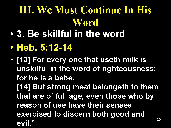 III. We Must Continue In His Word • 3. Be skillful in the word