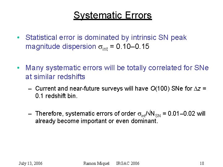 Systematic Errors • Statistical error is dominated by intrinsic SN peak magnitude dispersion sint