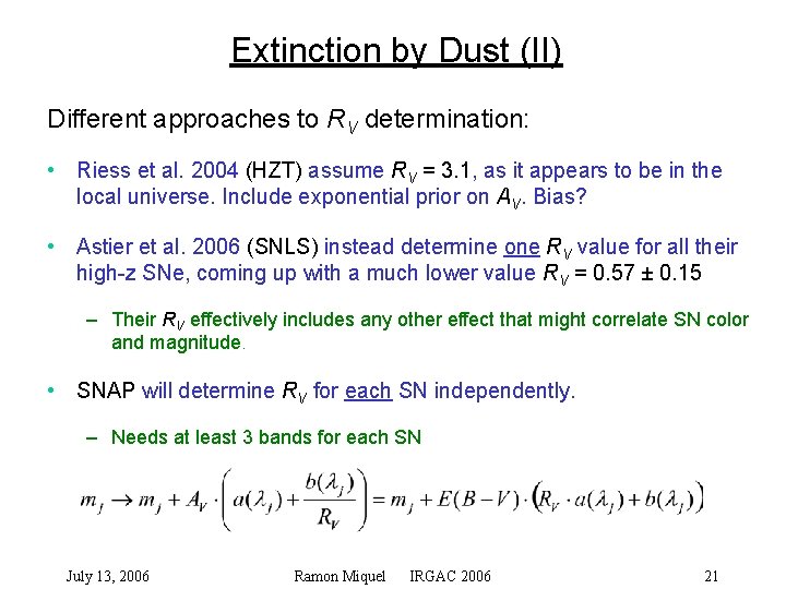 Extinction by Dust (II) Different approaches to RV determination: • Riess et al. 2004