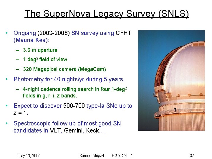 The Super. Nova Legacy Survey (SNLS) • Ongoing (2003 -2008) SN survey using CFHT