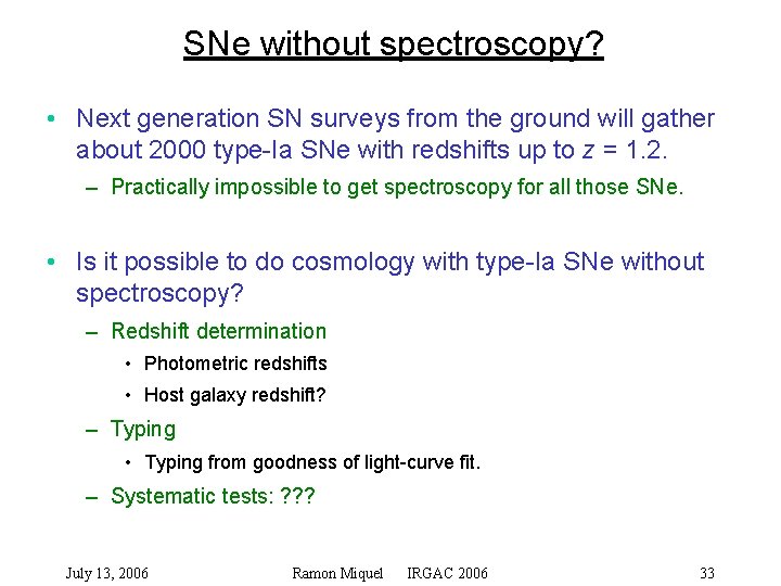 SNe without spectroscopy? • Next generation SN surveys from the ground will gather about