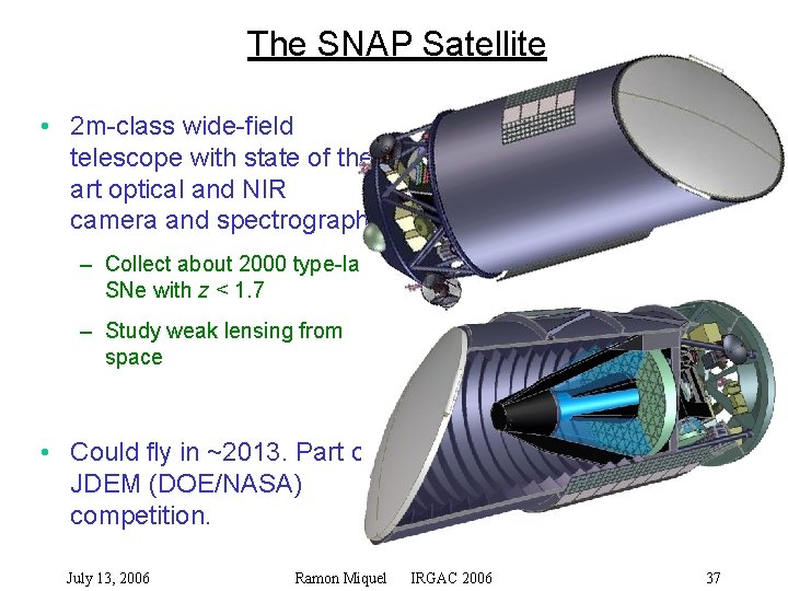 The SNAP Satellite • 2 m-class wide-field telescope with state of the art optical