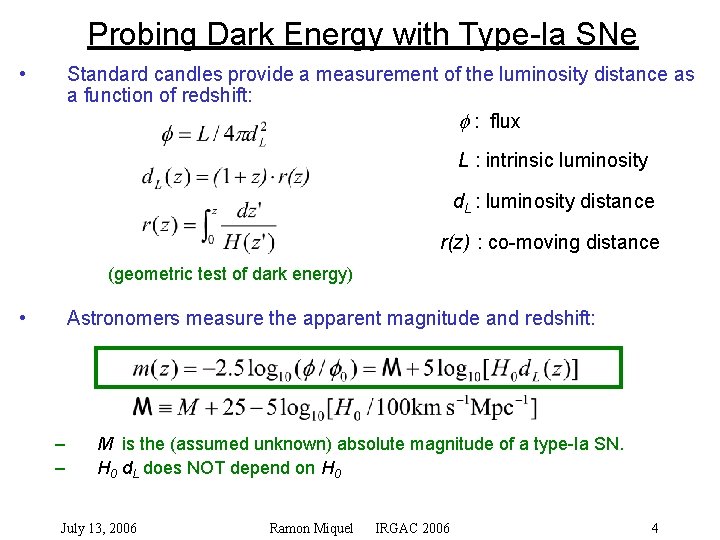 Probing Dark Energy with Type-Ia SNe • Standard candles provide a measurement of the