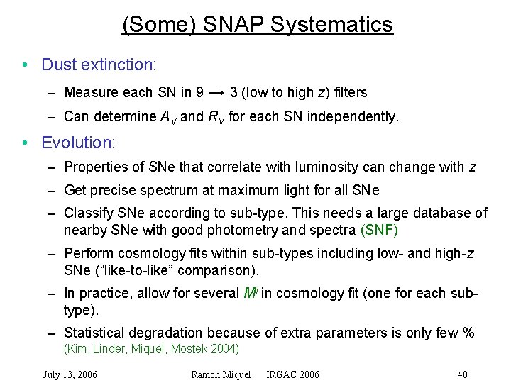 (Some) SNAP Systematics • Dust extinction: – Measure each SN in 9 → 3