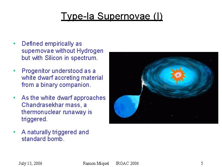 Type-Ia Supernovae (I) • Defined empirically as supernovae without Hydrogen but with Silicon in