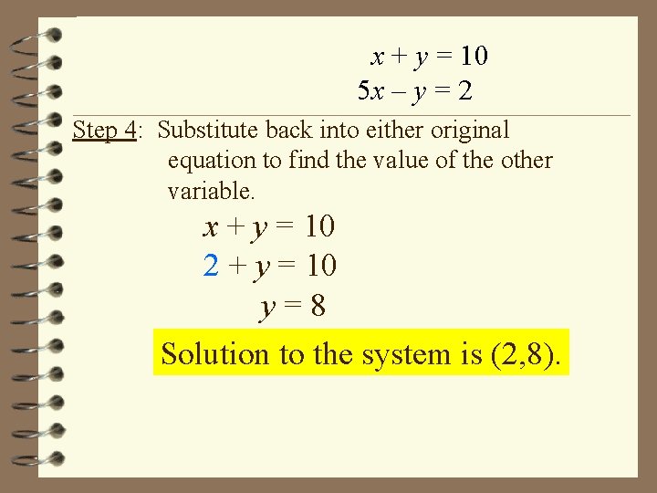 x + y = 10 5 x – y = 2 Step 4: Substitute x + y = 10 5 x – y = 2 Step 4: Substitute