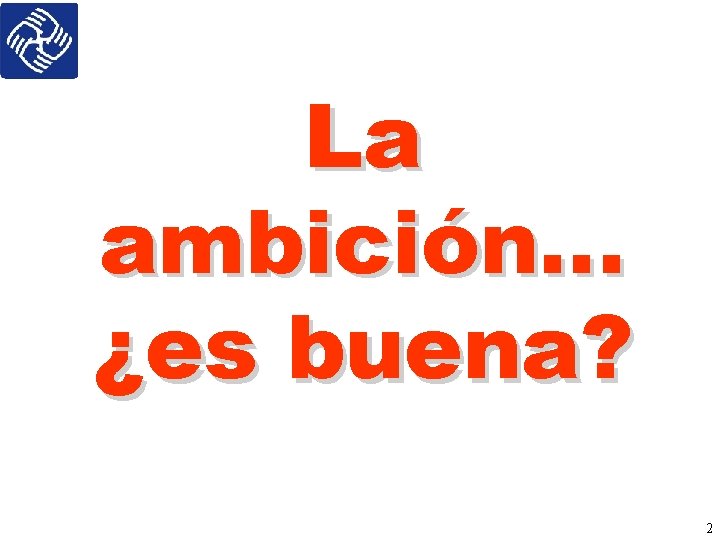 La ambición… ¿es buena? 2 