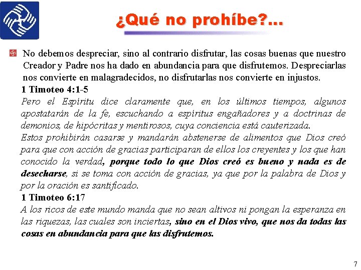 ¿Qué no prohíbe? . . . No debemos despreciar, sino al contrario disfrutar, las