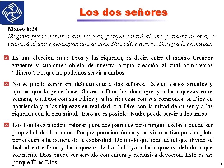 Los dos señores Mateo 6: 24 Ninguno puede servir a dos señores, porque odiará