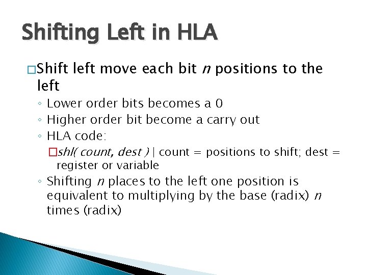 Shifting Left in HLA � Shift left move each bit n positions to the