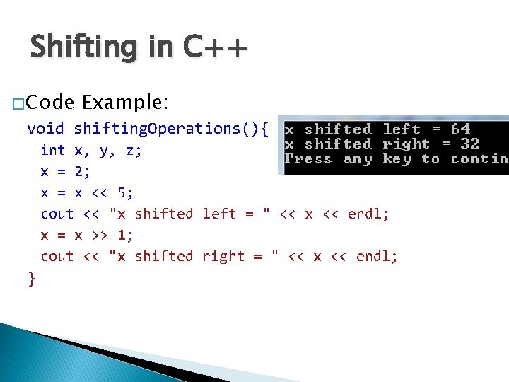 Shifting in C++ � Code Example: void shifting. Operations(){ int x, y, z; x