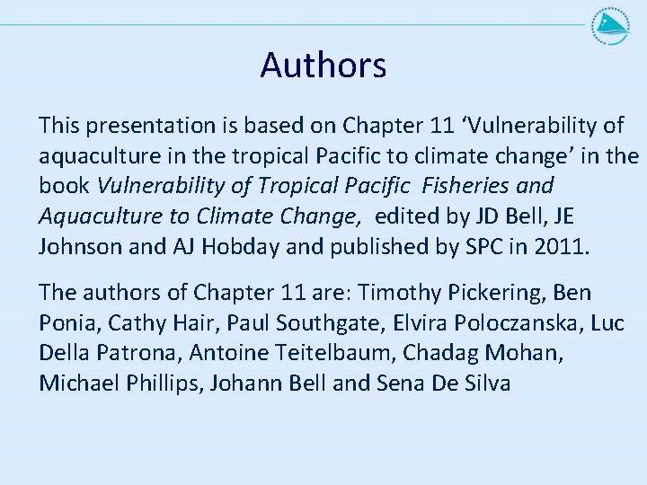 Authors This presentation is based on Chapter 11 ‘Vulnerability of aquaculture in the tropical