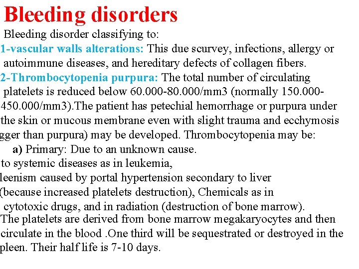 Bleeding disorders Bleeding disorder classifying to: 1 -vascular walls alterations: This due scurvey, infections,