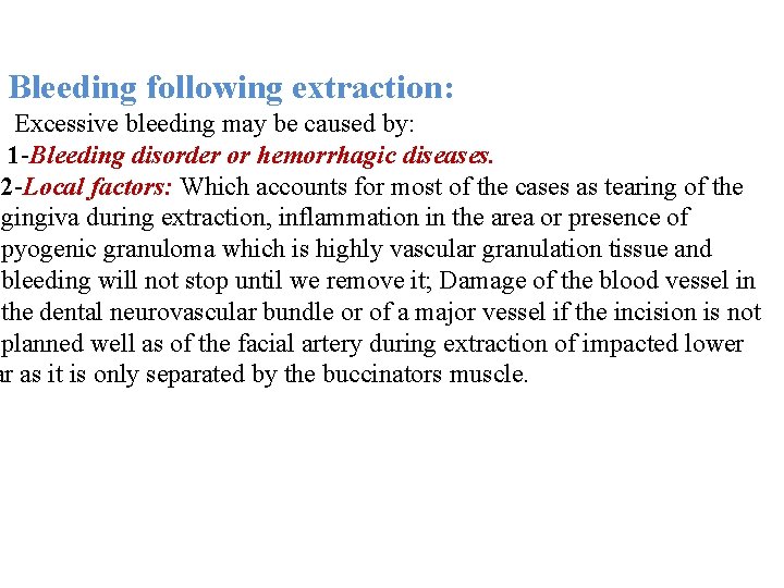 Bleeding following extraction: Excessive bleeding may be caused by: 1 -Bleeding disorder or hemorrhagic