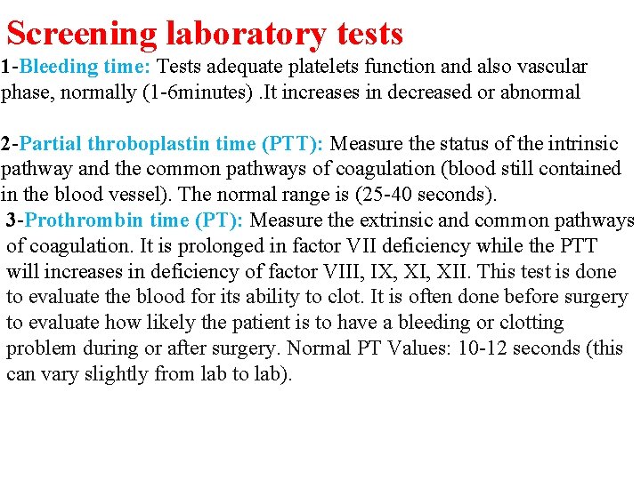 Screening laboratory tests 1 -Bleeding time: Tests adequate platelets function and also vascular phase,
