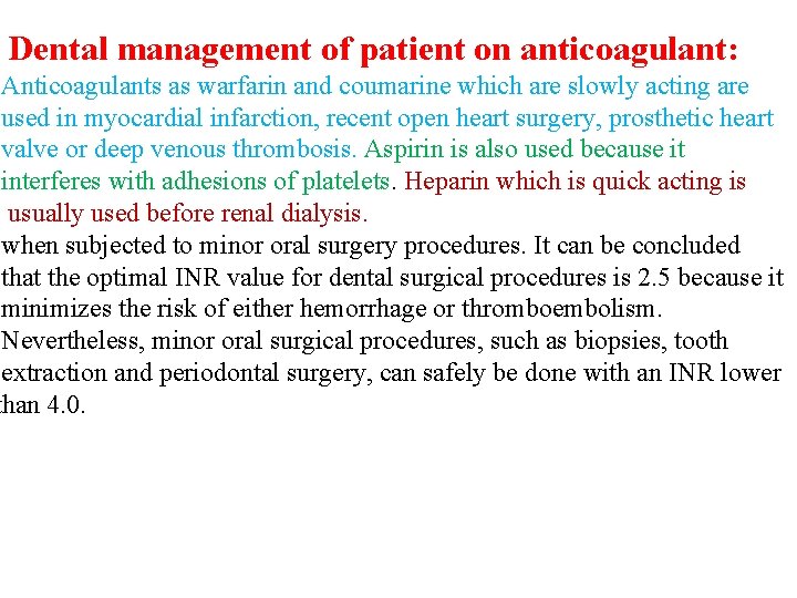 Dental management of patient on anticoagulant: Anticoagulants as warfarin and coumarine which are slowly