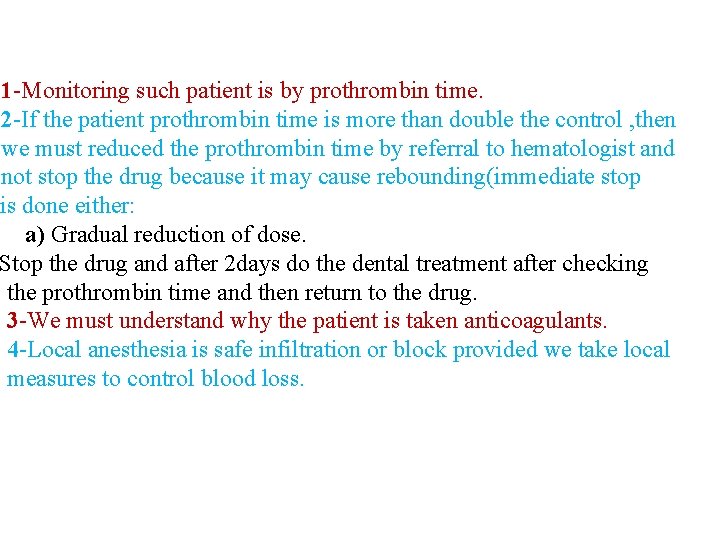 1 -Monitoring such patient is by prothrombin time. 2 -If the patient prothrombin time
