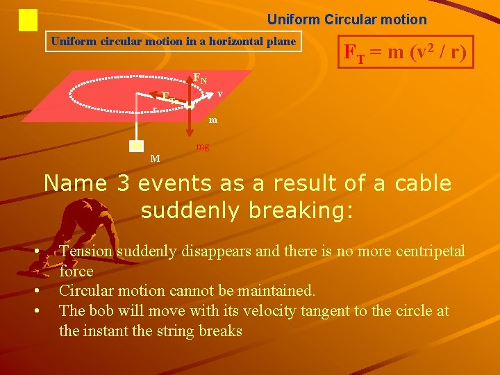 Uniform Circular motion Uniform circular motion in a horizontal plane FT = m (v Uniform Circular motion Uniform circular motion in a horizontal plane FT = m (v