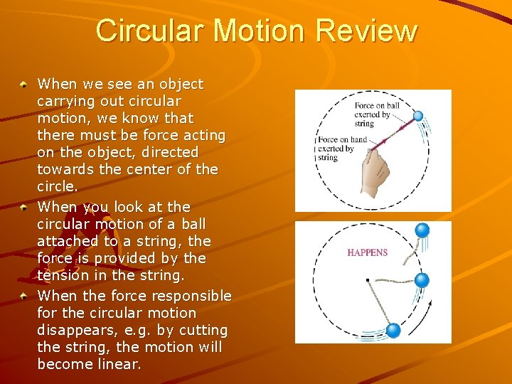 Circular Motion Review When we see an object carrying out circular motion, we know Circular Motion Review When we see an object carrying out circular motion, we know