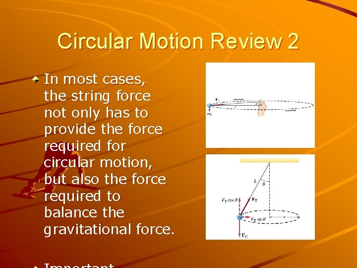Circular Motion Review 2 In most cases, the string force not only has to Circular Motion Review 2 In most cases, the string force not only has to