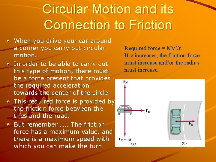 Circular Motion and its Connection to Friction When you drive your car around a Circular Motion and its Connection to Friction When you drive your car around a