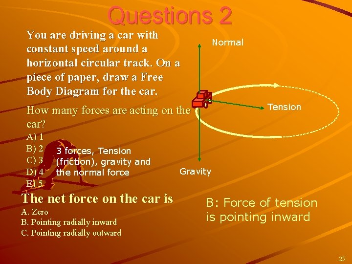 Questions 2 You are driving a car with constant speed around a horizontal circular Questions 2 You are driving a car with constant speed around a horizontal circular