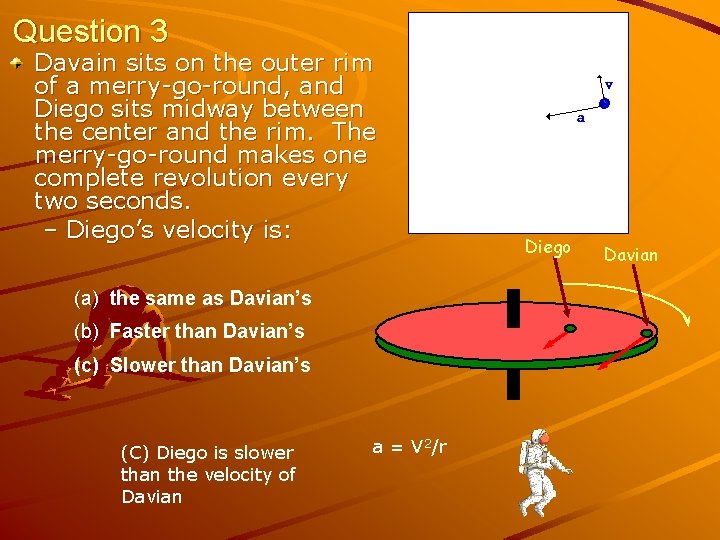 Question 3 Davain sits on the outer rim of a merry-go-round, and Diego sits Question 3 Davain sits on the outer rim of a merry-go-round, and Diego sits