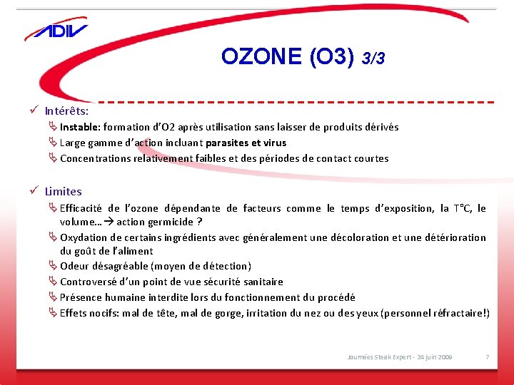 OZONE (O 3) 3/3 ü Intérêts: Ä Instable: formation d’O 2 après utilisation sans