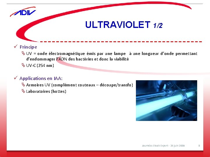 ULTRAVIOLET 1/2 ü Principe Ä UV = onde électromagnétique émis par une lampe à