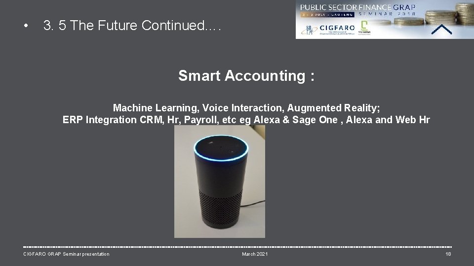  • 3. 5 The Future Continued…. Smart Accounting : Machine Learning, Voice Interaction,
