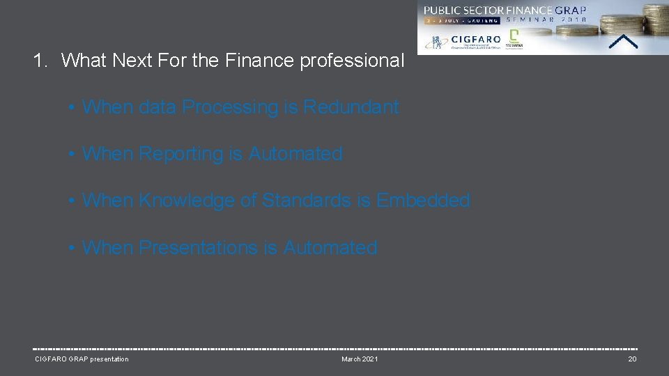 1. What Next For the Finance professional • When data Processing is Redundant •