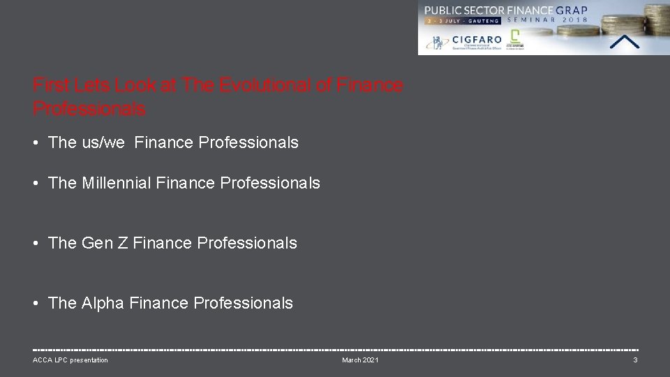 First Lets Look at The Evolutional of Finance Professionals • The us/we Finance Professionals