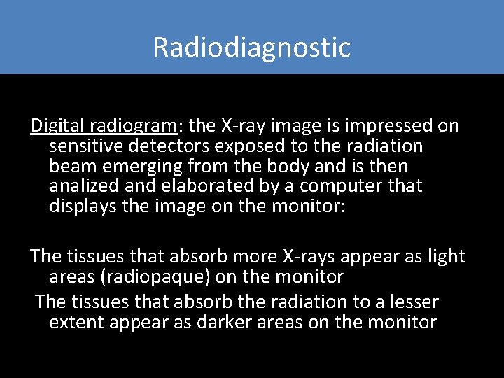 Radiodiagnostic Digital radiogram: the X-ray image is impressed on sensitive detectors exposed to the Radiodiagnostic Digital radiogram: the X-ray image is impressed on sensitive detectors exposed to the