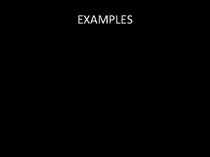 EXAMPLES EXAMPLES