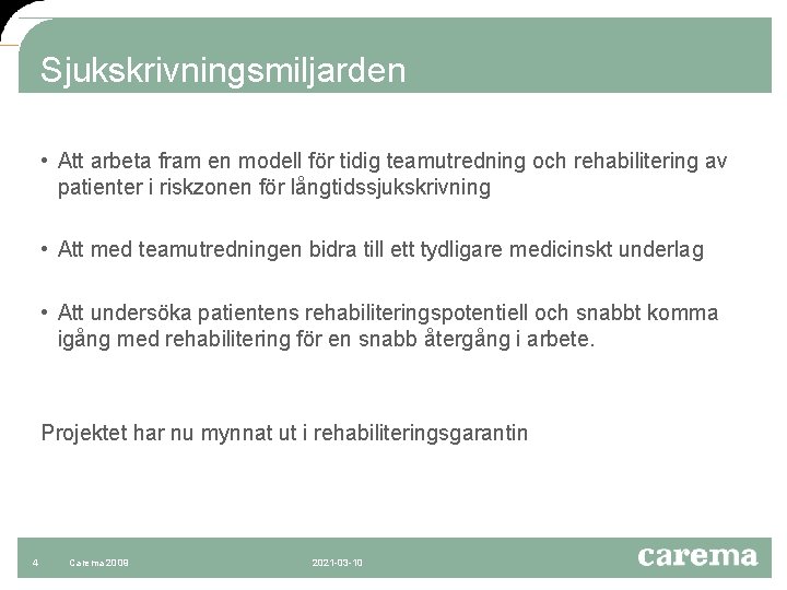 Sjukskrivningsmiljarden • Att arbeta fram en modell för tidig teamutredning och rehabilitering av patienter