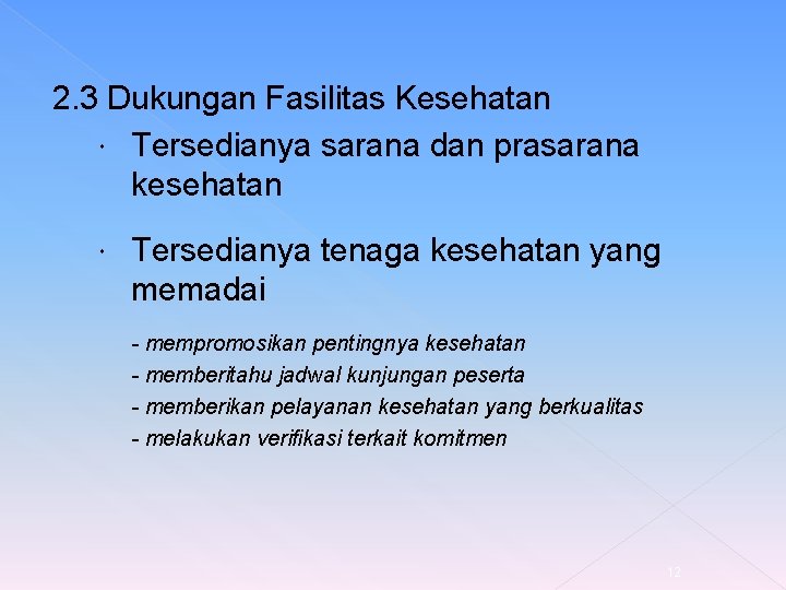 2. 3 Dukungan Fasilitas Kesehatan Tersedianya sarana dan prasarana kesehatan Tersedianya tenaga kesehatan yang