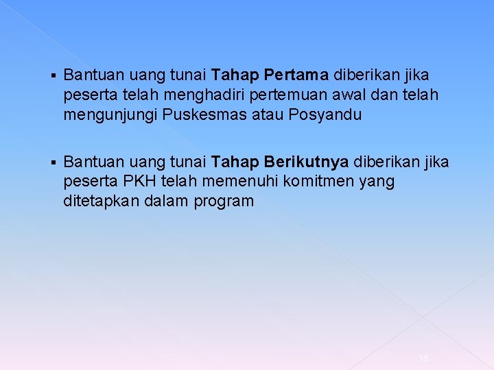§ Bantuan uang tunai Tahap Pertama diberikan jika peserta telah menghadiri pertemuan awal dan