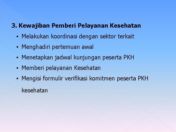 3. Kewajiban Pemberi Pelayanan Kesehatan • Melakukan koordinasi dengan sektor terkait • Menghadiri pertemuan