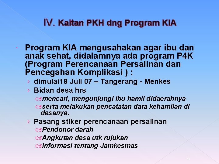 IV. Kaitan PKH dng Program KIA mengusahakan agar ibu dan anak sehat, didalamnya ada