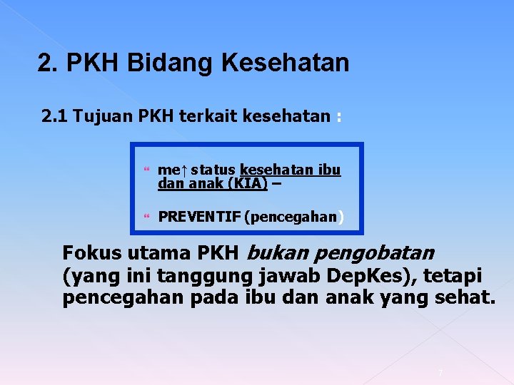2. PKH Bidang Kesehatan 2. 1 Tujuan PKH terkait kesehatan : me↑ status kesehatan